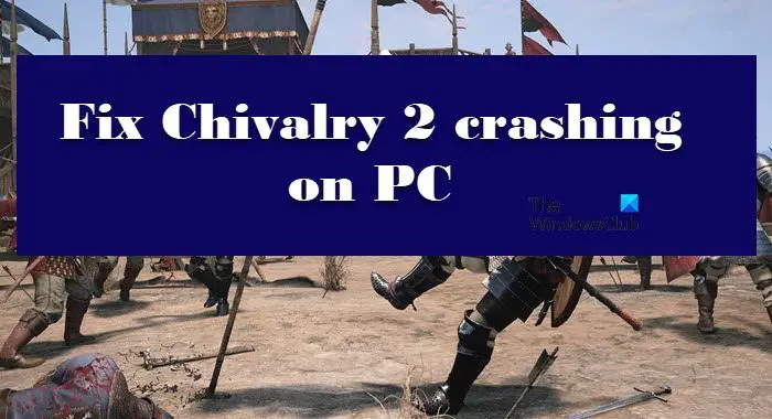 Chivalry 2 keeps crashing, freezing or hanging at startup on PC