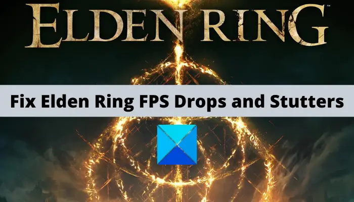 Fix Elden Ring FPS Drops and Stuttering issues on Windows PC