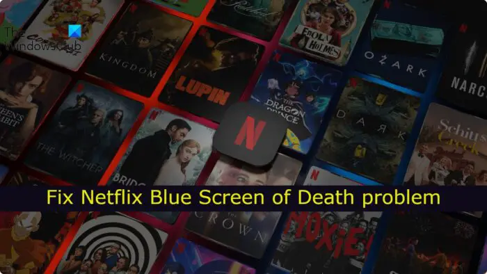 Fix Netflix Blue Screen when watching videos