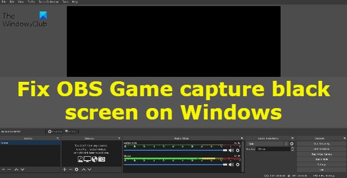 Fix OBS Game capture black screen on Windows 11/10