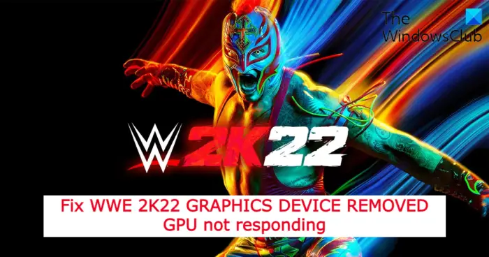 Fix WWE 2K22 GRAPHICS DEVICE REMOVED GPU not responding