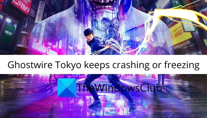 Ghostwire Tokyo keeps crashing or freezing