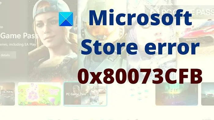 Microsoft Store error 0x80073CFB