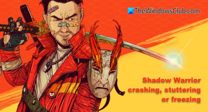 Shadow Warrior crashing, stuttering or freezing