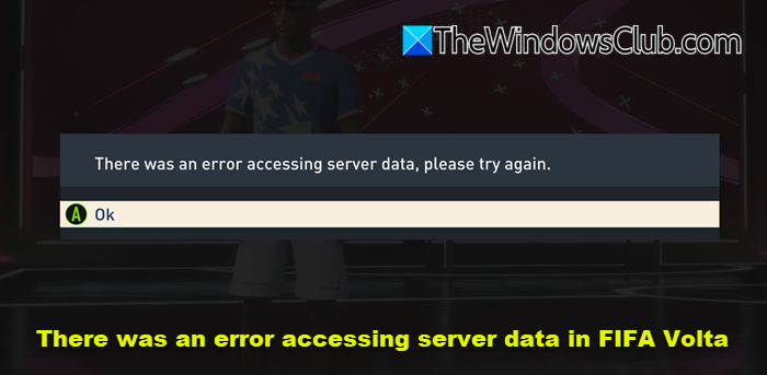 There was an error accessing server data in FIFA Volta