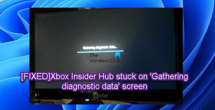 Xbox Insider Hub stuck on Gathering diagnostic data screen