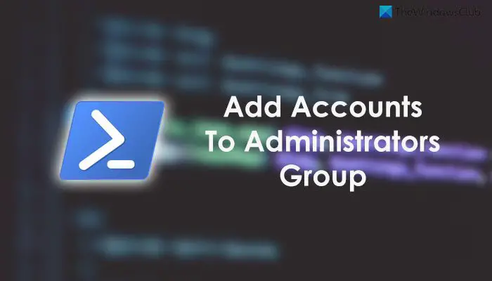 Как добавить локальные учетные записи и учетные записи Microsoft в группу администраторов с помощью PowerShell