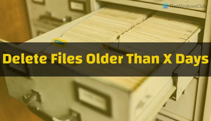 How to delete Files older than X days in Windows 11/10