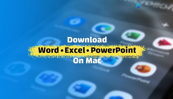How to download Microsoft Word, Excel, PowerPoint on Mac
