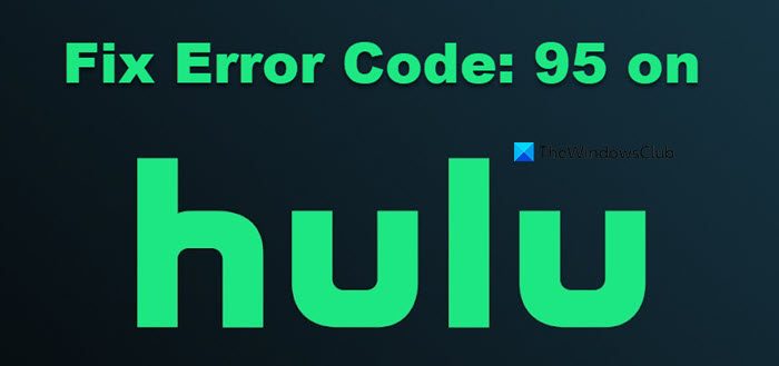 How to fix Hulu Error Code 95