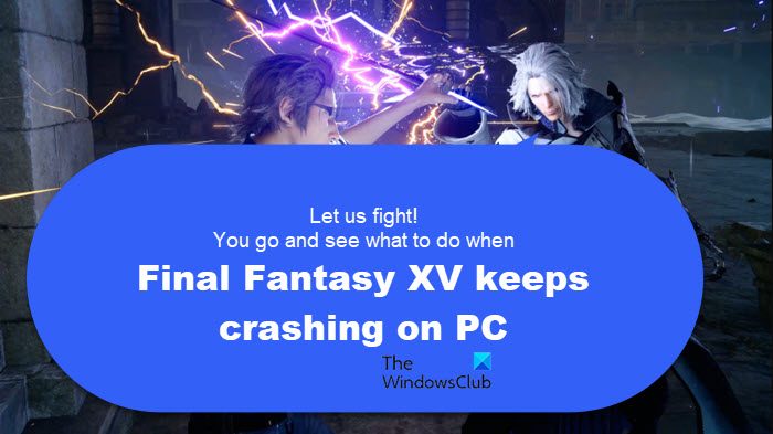 Final Fantasy XV keeps stuttering, crashing or freezing on PC