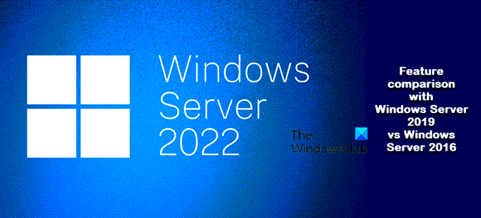 windows server 2022 vs 2019 vs 2016