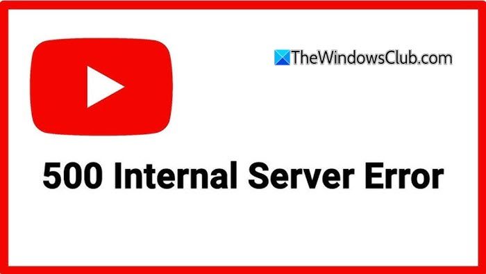 500 Internal Server Error on YouTube