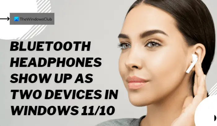Bluetooth headphones show up as two devices in Windows 11
