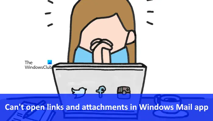 Cannot open links attachments in Windows Mail
