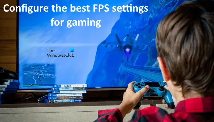 Configure best FPS settings for gaming on PC