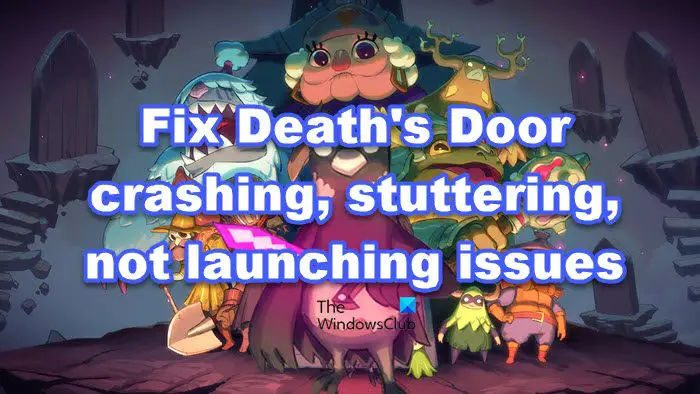 Fix Death's Door crashing, stuttering, and launching issues