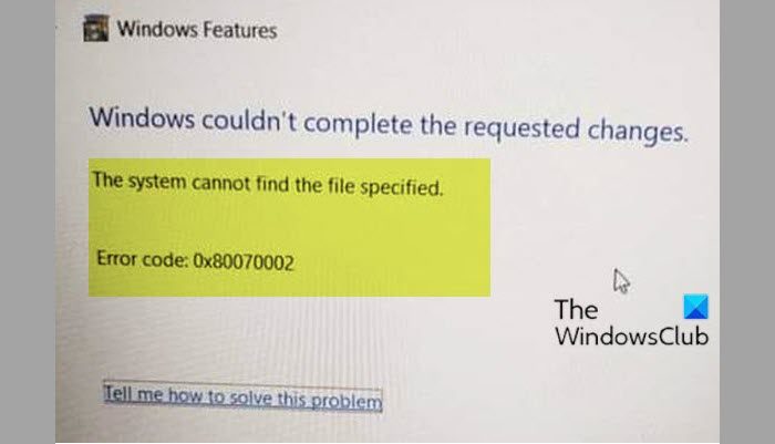 Error 0x80070002 when adding Windows Features