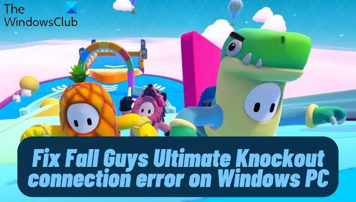 Fall Guys Ultimate Knockout connection error on Windows PC