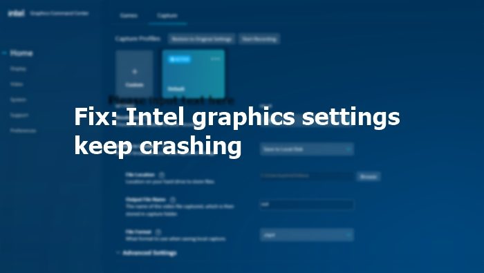Fix Intel graphics settings keep crashing