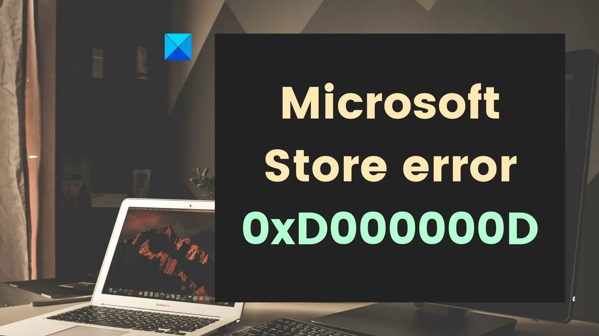 إصلاح خطأ Microsoft Store 0xD000000D