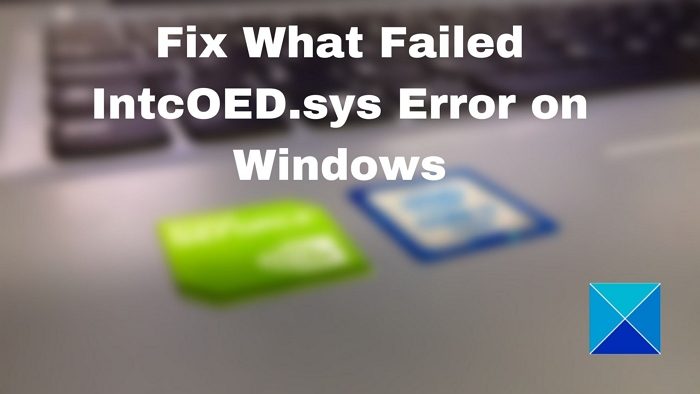 Fix What Failed IntcOED.sys Error on Windows