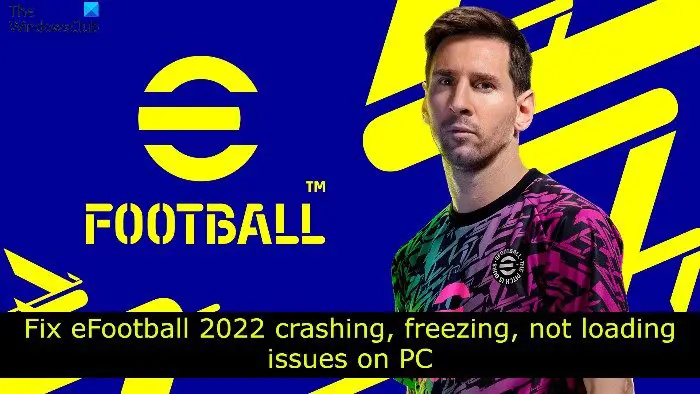 Fix eFootball 2022 crashing, freezing, not loading issues on PC