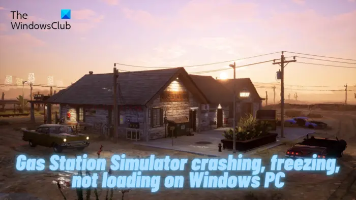 Gas Station Simulator crashing, freezing, not loading on Windows PC