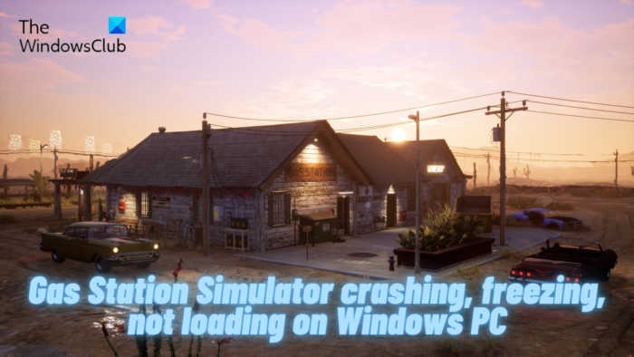 Gas Station Simulator crashing, freezing, not loading on Windows PC