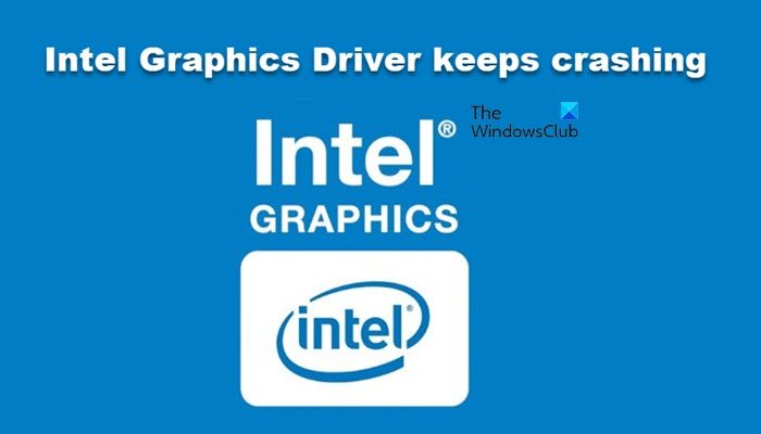 Intel Graphics Driver keeps crashing