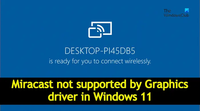 Miracast not supported by Graphics driver in Windows 11