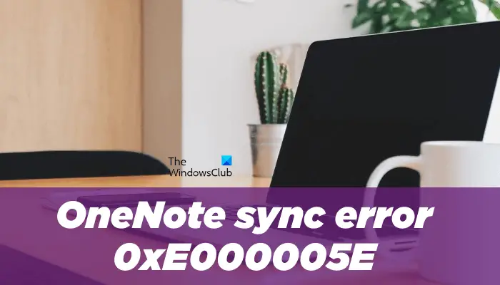 OneNote sync error 0xE000005E
