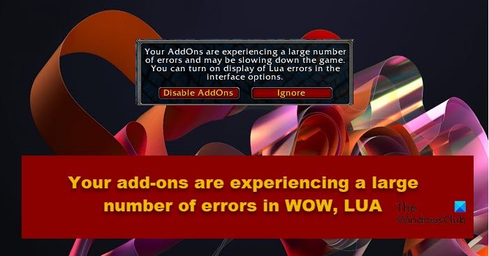 Your add-ons are experiencing a large number of errors in WOW, LUA