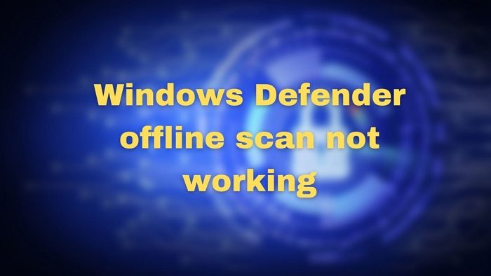 סריקה לא מקוונת של Windows Defender לא עובדת