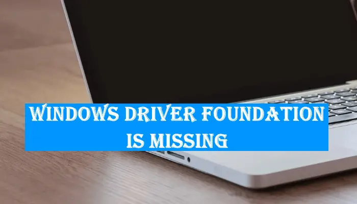 Windows Driver Foundation missing, failed to load or not working
