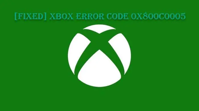 Код ошибки Xbox 0x800c0005