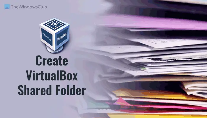 How to create a VirtualBox shared folder in Windows 11/10