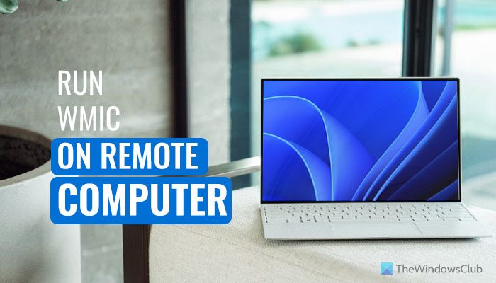 How to use WMIC to connect to a remote computer