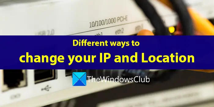 How to change your IP and Location on Windows 11/10