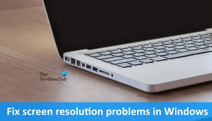 Fix screen resolution problems in Windows