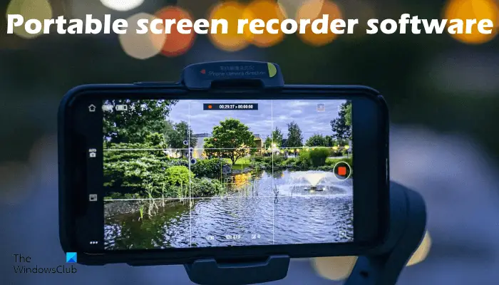 Best free Portable Screen Recorder software for Windows 11/10