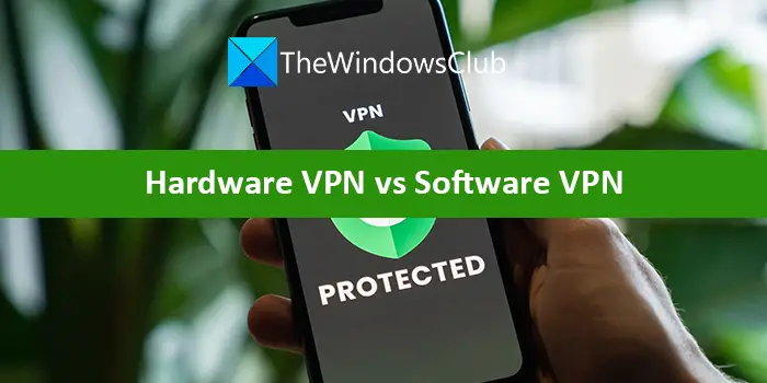 Hardware VPN vs Software VPN
