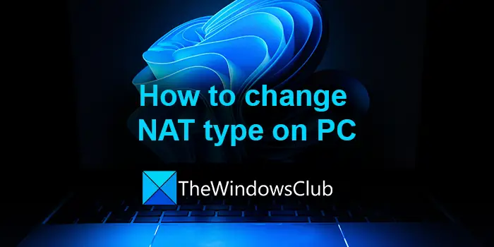 How to change NAT type on PC