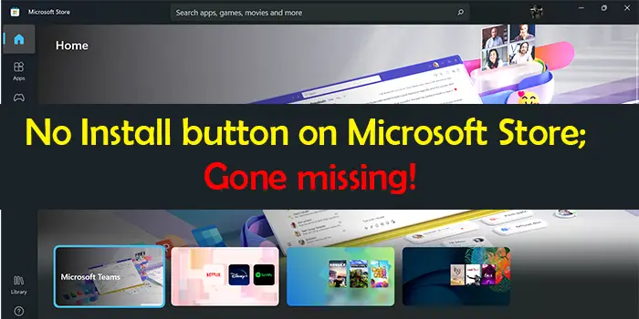 No Install button on Microsoft Store; Gone missing!