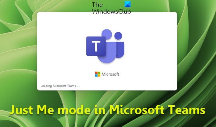 Just Me mode in Microsoft Teams