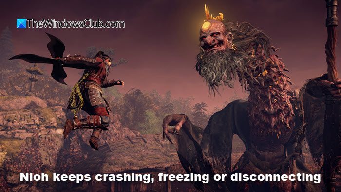 Nioh keeps crashing, freezing or disconnecting on PC