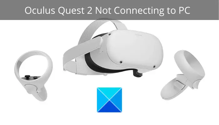 Oculus Quest 2 Not Connecting to PC