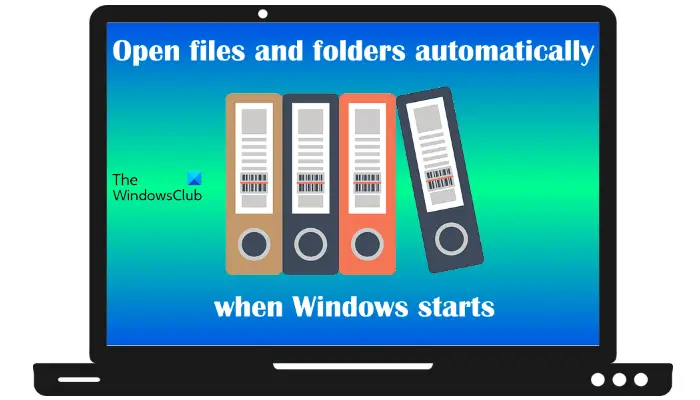 Open files and folders automatically when Windows starts