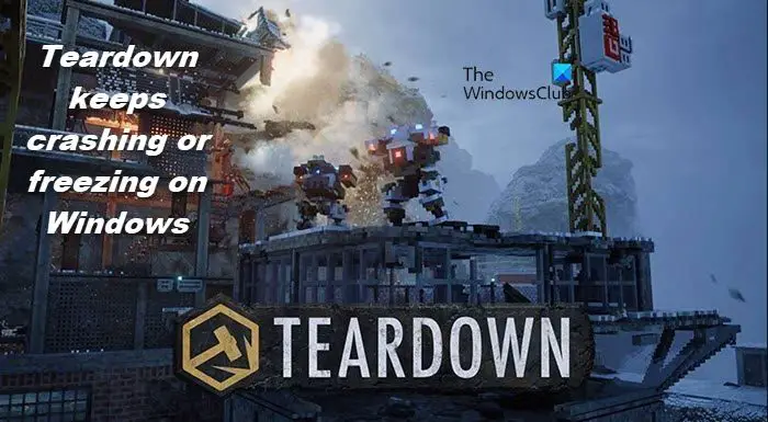 Teardown keeps crashing or freezing on Windows PC