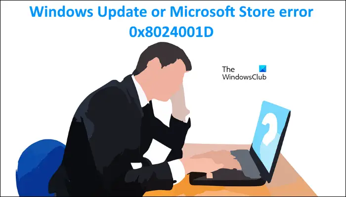 Windows Update or Microsoft Store error 0x8024001D